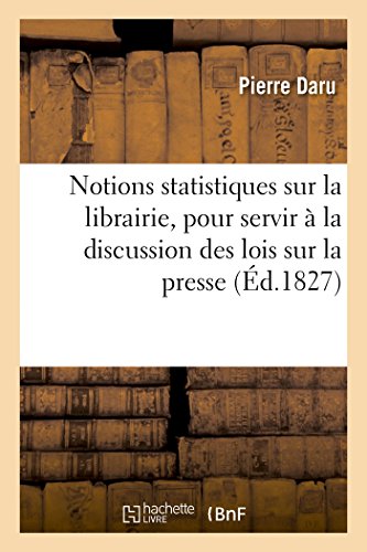 Stock image for Notions statistiques sur la librairie, pour servir la discussion des lois sur la presse for sale by PBShop.store US