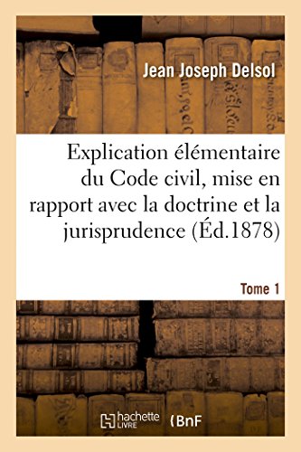 9782019244996: Explication lmentaire du Code civil, mise en rapport avec la doctrine et la jurisprudence: 3e dition. Tome 1