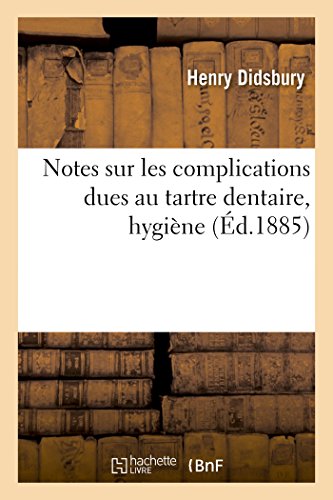 Imagen de archivo de Notes Sur Les Complications Dues Au Tartre Dentaire, Hygine (French Edition) a la venta por Lucky's Textbooks