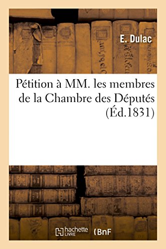 Stock image for Ptition  MM. Les Membres de la Chambre Des Dputs (French Edition) for sale by Lucky's Textbooks