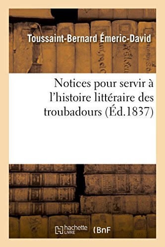 Imagen de archivo de Notices Pour Servir  l'Histoire Littraire Des Troubadours (French Edition) a la venta por Lucky's Textbooks