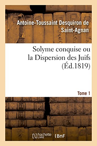9782019253769: Solyme conquise ou la Dispersion des Juifs. Tome 1
