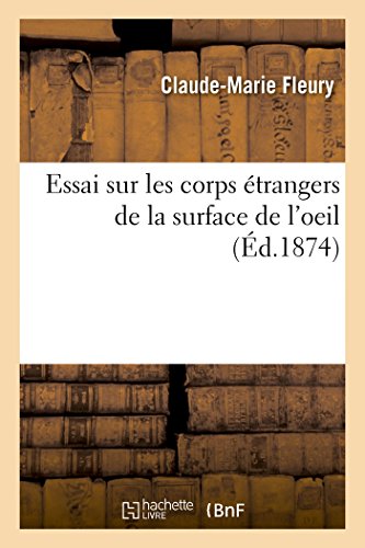 Imagen de archivo de Essai Sur Les Corps trangers de la Surface de l'Oeil (French Edition) a la venta por Lucky's Textbooks