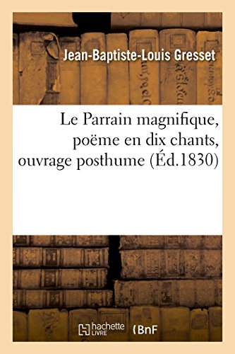 9782019266172: Le Parrain magnifique, pome en dix chants, ouvrage posthume