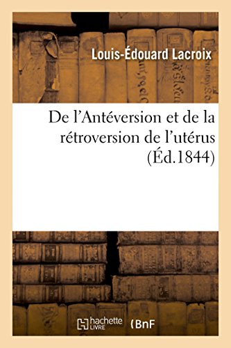 Imagen de archivo de De l'Antversion et de la rtroversion de l'utrus a la venta por PBShop.store US