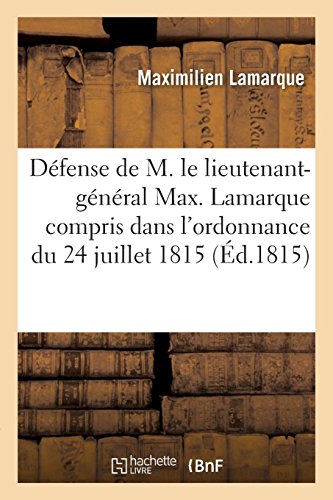 Imagen de archivo de Defense de M. le lieutenant-general Max. Lamarque compris dans l'ordonnance du 24 juillet 1815 a la venta por Chiron Media