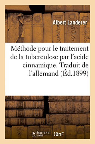 Imagen de archivo de Mthode Pour Le Traitement de la Tuberculose Par l'Acide Cinnamique. Traduit de l'Allemand (French Edition) a la venta por Lucky's Textbooks