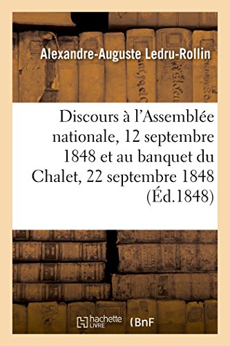 Imagen de archivo de Discours  l'Assemble Nationale, 12 Septembre 1848 Et Au Banquet Du Chalet, 22 Septembre 1848 (French Edition) a la venta por Books Unplugged