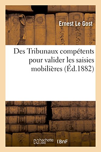 Imagen de archivo de Des Tribunaux Comptents Pour Valider Les Saisies Mobilires: Et Des Caractres Distinctifs de l'Action En Validit (French Edition) a la venta por Lucky's Textbooks