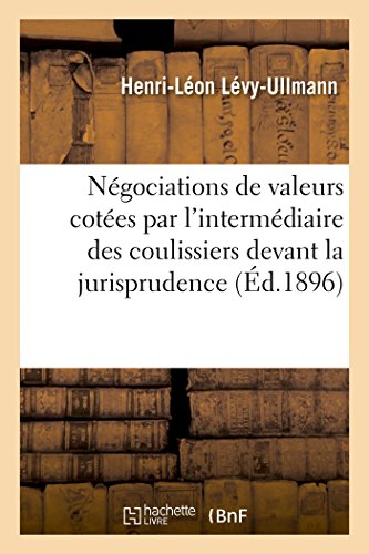 Imagen de archivo de Les Ngociations de valeurs cotes effectues par l'intermdiaire des coulissiers devant la jurisprudence a la venta por PBShop.store US