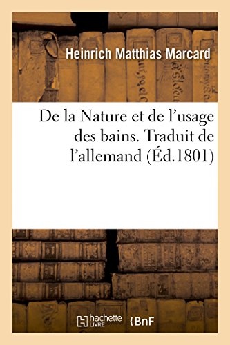 Stock image for de la Nature Et de l'Usage Des Bains. Traduit de l'Allemand (French Edition) for sale by Lucky's Textbooks