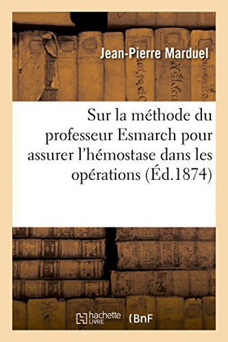 9782019292577: Sur la mthode du professeur Esmarch pour assurer l'hmostase dans les oprations: Sur La Ligature lastique