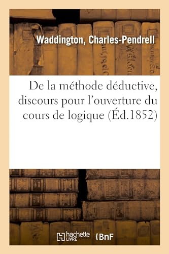 9782019304706: De la mthode dductive, discours pour l'ouverture du cours de logique: Sorbonne, Le 11 Dcembre 1851