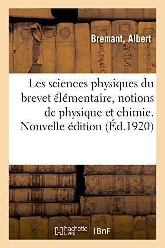 Stock image for Les Sciences Physiques Du Brevet lmentaire, Notions de Physique Et de Chimie. Nouvelle dition (French Edition) for sale by Lucky's Textbooks