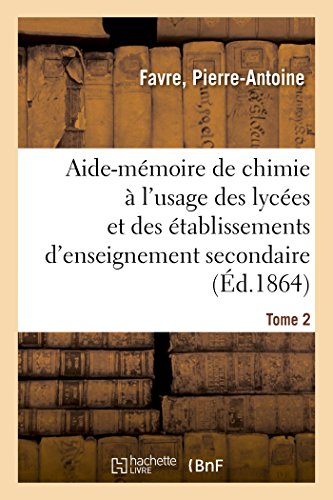 Beispielbild fr Aide-Mmoire de Chimie  l'Usage Des Lyces Et Des tablissements d'Enseignement Secondaire. Tome 2 (French Edition) zum Verkauf von Lucky's Textbooks