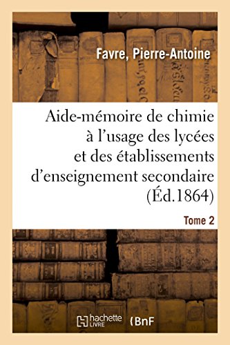 Imagen de archivo de Aide-Mmoire de Chimie  l'Usage Des Lyces Et Des tablissements d'Enseignement Secondaire. Tome 2 (French Edition) a la venta por Lucky's Textbooks