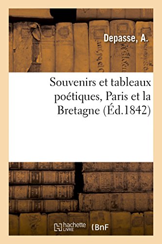 Stock image for Souvenirs Et Tableaux Potiques, Paris Et La Bretagne (French Edition) for sale by Lucky's Textbooks