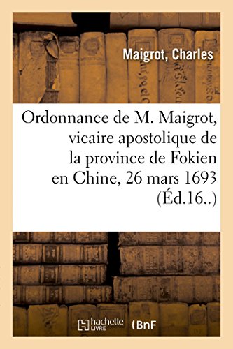 Imagen de archivo de Ordonnance de M. Maigrot, vicaire apostolique de la province de Fokien dans la Chine a la venta por Chiron Media