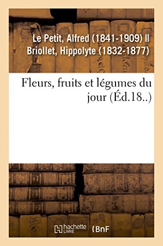 9782019314446: Fleurs, Fruits Et Lgumes Du Jour (French Edition)