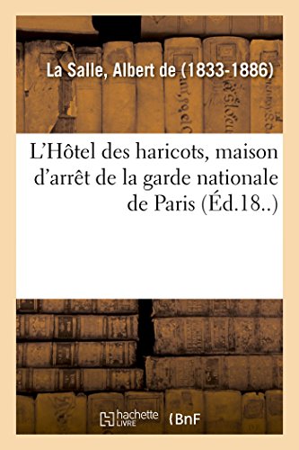 Stock image for L'Htel Des Haricots, Maison d'Arrt de la Garde Nationale de Paris (French Edition) for sale by Lucky's Textbooks