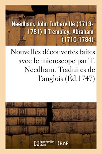 Imagen de archivo de Nouvelles Dcouvertes Faites Avec Le Microscope Par T. Needham. Traduites de l'Anglois: Avec Un Mmoire Sur Les Polypes  Bouquet Et Sur Ceux En Entonnoir (French Edition) a la venta por Lucky's Textbooks