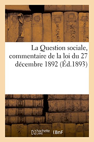 9782019319977: La Question sociale, commentaire de la loi du 27 dcembre 1892 (Sciences sociales)