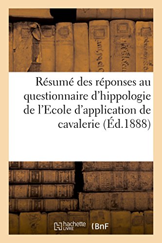 Imagen de archivo de Rsum Des Rponses Au Questionnaire d'Hippologie de l'Ecole d'Application de Cavalerie (French Edition) a la venta por Lucky's Textbooks