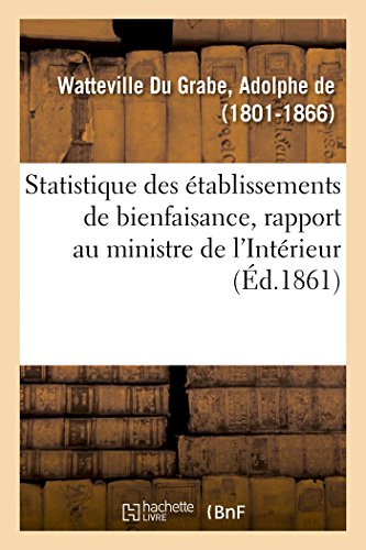 9782019323165: Statistique des tablissements de bienfaisance, rapport au ministre de l'Intrieur: Sur Les Sourds-Muets, Les Aveugles Et Les tablissements Consacrs  Leur ducation