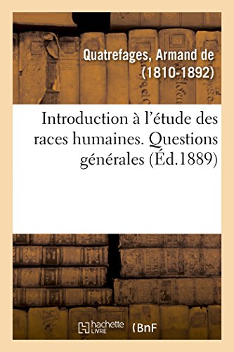 9782019325565: Histoire gnrale des races humaines. Introduction  l'tude des races humaines