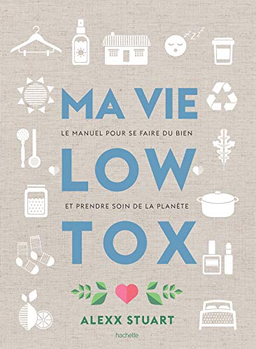 Stock image for Ma vie low tox: Le manuel pour se faire du bien et prendre soin de la plante for sale by Librairie Th  la page