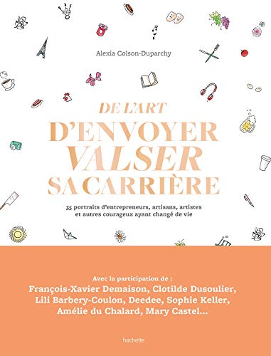 9782019452759: De l'art d'envoyer valser sa carrire: 35 portraits d'entrepreneurs, artisans, artistes et autres courageux ayant chang de vie