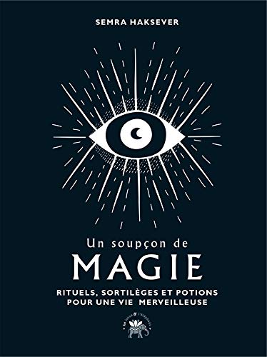 Stock image for Un soupçon de magie: Rituels, sortil ges et potions pour une vie merveilleuse for sale by WorldofBooks