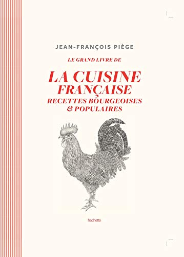 Le grand livre de la cuisine française: Recettes bourgeoises et