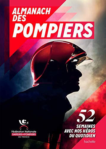 Beispielbild fr Almanach des pompiers: 52 semaines avec nos hros du quotidien zum Verkauf von medimops