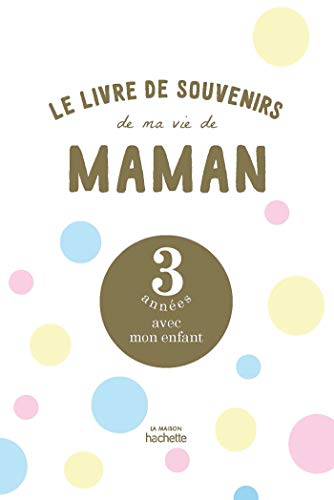 Beispielbild fr Le livre de souvenirs de ma vie de maman: 3 annes avec mon enfant zum Verkauf von medimops