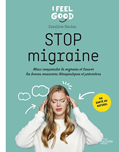 Beispielbild fr Stop migraine: Mieux comprendre la migraine et trouver les bonnes ressources thrapeutiques et prventives zum Verkauf von medimops