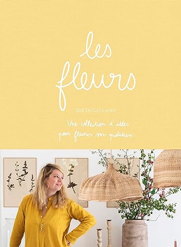 Beispielbild fr Les fleurs: Une collections d'ides pour fleurir son quotidien zum Verkauf von Gallix