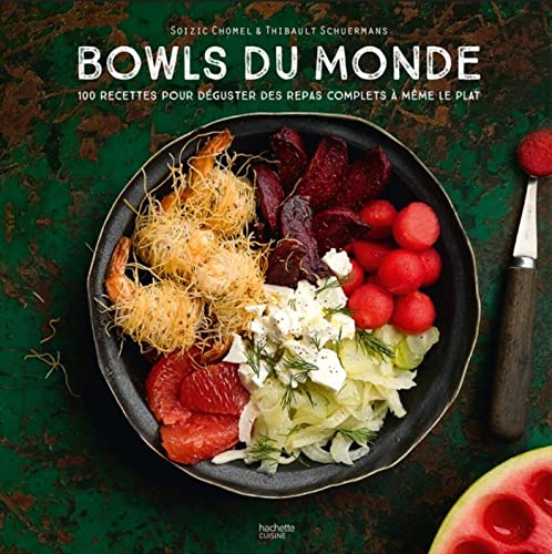 9782019468798: Bowls du monde: 100 recettes pour dguster des repas complets  mme le plat