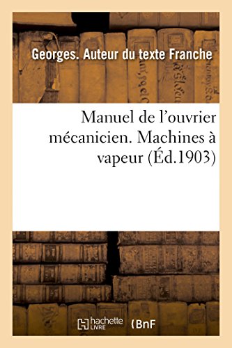 Imagen de archivo de Manuel de l'ouvrier mcanicien Machines vapeur a la venta por PBShop.store US