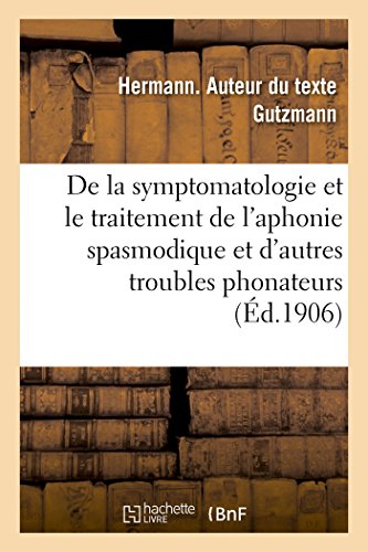 Stock image for Sur La Symptomatologie Et Le Traitement de l'Aphonie Spasmodique: Et d'Autres Troubles Phonateurs d'Origine Spasmodique (French Edition) for sale by Lucky's Textbooks