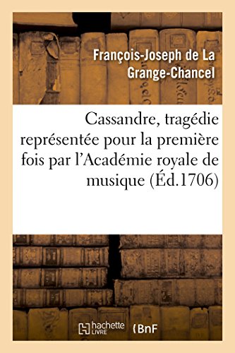 9782019496005: Cassandre, tragdie reprsente pour la premire fois par l'Acadmie royale de musique,: Le Mardy Vingt-Deuxime Jour de Juin 1706 (Littrature)