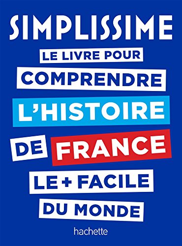 Beispielbild fr Simplissime Histoire de France: le livre pour comprendre l`histoire de France le + facile du monde zum Verkauf von Buchpark