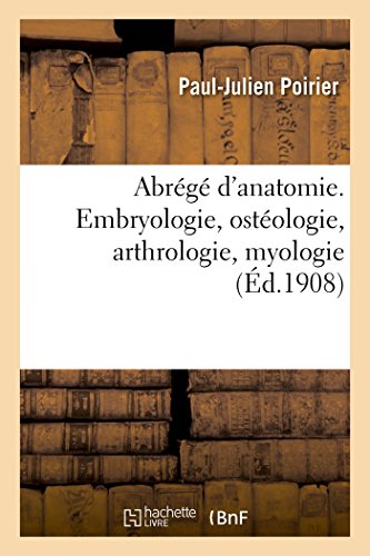 Beispielbild fr Abrg d'Anatomie. Embryologie, Ostologie, Arthrologie, Myologie (Sciences) (French Edition) zum Verkauf von Lucky's Textbooks