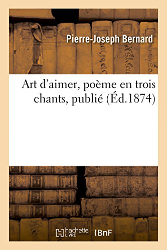 Stock image for Art d'Aimer, Pome En Trois Chants (Litterature) (French Edition) for sale by Lucky's Textbooks