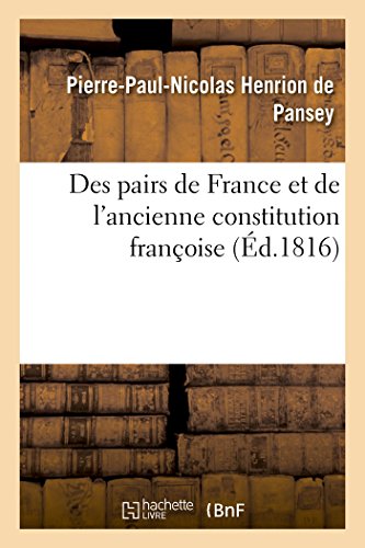 Beispielbild fr Des Pairs de France Et de l'Ancienne Constitution Franoise (Histoire) (French Edition) zum Verkauf von Lucky's Textbooks