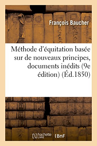 M thode d' quitation Bas e Sur de Nouveaux Principes: Augment e de Documents In dits, (Paperback) - Baucher-F