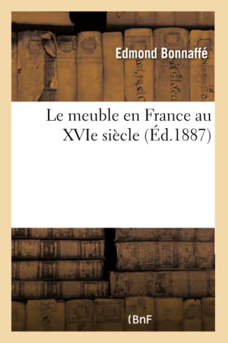 9782019551759: Le meuble en France au XVIe sicle (Arts)