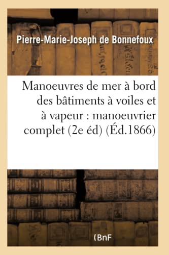 Beispielbild fr Trait Des Manoeuvres de Mer  Bord Des Btiments  Voiles Et  Bord Des Btiments:  Vapeur: Manoeuvrier Complet 2e dition Revue Et Augmente (Savoirs Et Traditions) (French Edition) zum Verkauf von Lucky's Textbooks