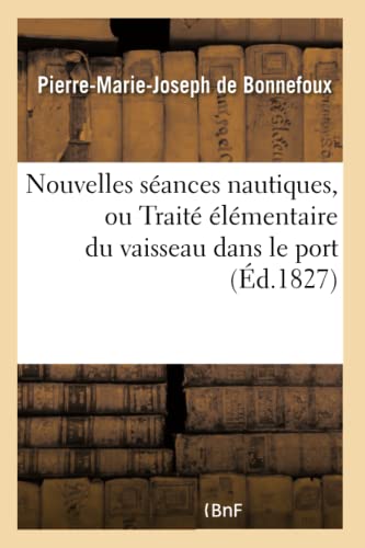 Beispielbild fr Nouvelles Sances Nautiques, Ou Trait lmentaire Du Vaisseau Dans Le Port (Savoirs Et Traditions) (French Edition) zum Verkauf von Lucky's Textbooks