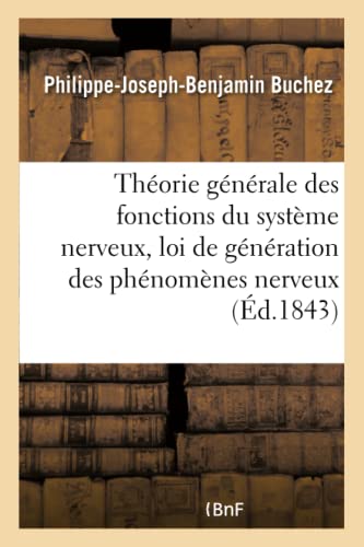 Stock image for Thorie Gnrale Des Fonctions Du Systme Nerveux, Ou Dmonstration de la Loi de: Gnration Des Phnomnes Nerveux (Sciences) (French Edition) for sale by Lucky's Textbooks